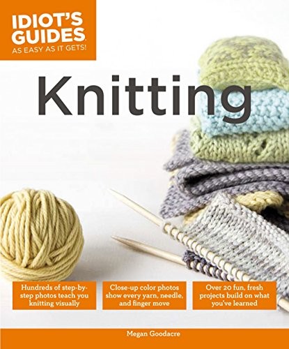 Idiot guides knitting by - knitting,