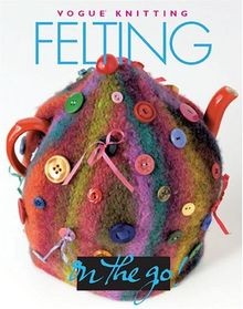 Felting vogue knitting the - (vogue, on